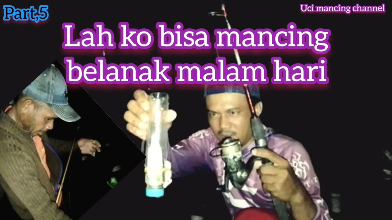 lah ko bisa mancing di malam hari,mancing belanak,part 5 uci mancing channel