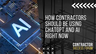 How contractors should be using ChatGPT and AI right now