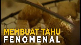 Beginilah cara membuat tahu yang fenomenal | SISI LAIN