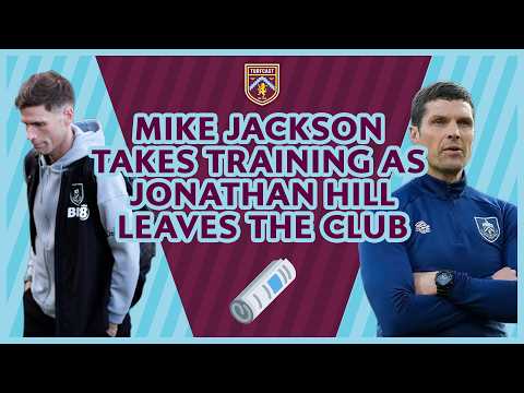 Mike Jackson takes traning as Jonathan Hill leaves Burnley | Clarets Daily News