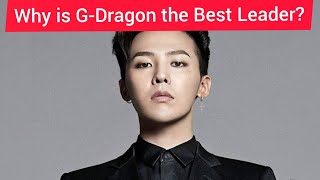 Why is G-DRAGON the Best Leader? #BIGBANG #KWONJIYONG #GDRAGON