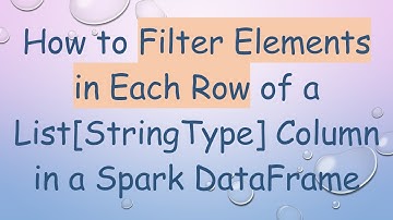 How to Filter Elements in Each Row of a List[StringType] Column in a Spark DataFrame