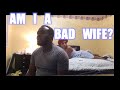 VLOG #30 AM I A BAD WIFE