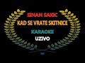 Kad se vrate skitnice (Karaoke uzivo) Sinan Sakic