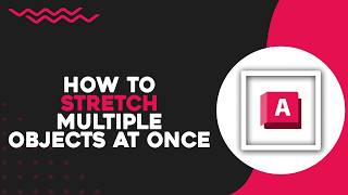 How To Stretch Multiple Objects at Once in AutoCAD (Quick Tutorial)