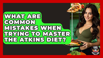 What Are Common Mistakes When Trying to Master the Atkins Diet? - Fuel Without Carbs