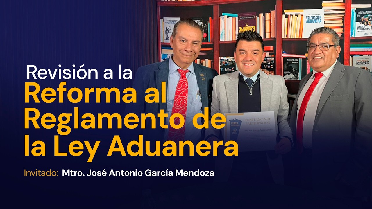 Revisión a la Reforma al Reglamento de la Ley Aduanera | Amigos con Derechos, Aduaneros