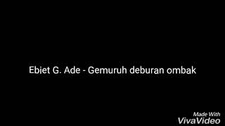 Ebiet G. Ade - Gemuruh Deburan Ombak