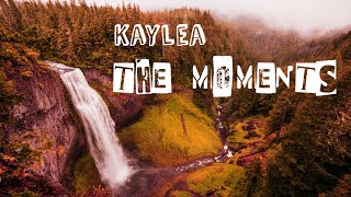 Kaylea - The Moments (LYRICS)