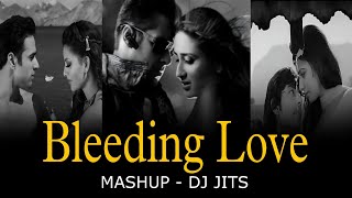 BLEEDING LOVE MASHUP | DJ JITS | SANAM RE | TERI MERI | BHULA DENA MUJHE | LOVE SONG 💗💓💗
