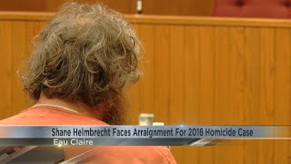 Shane Helmbrecht Faces Arraignment for 2016 Homicide Case
