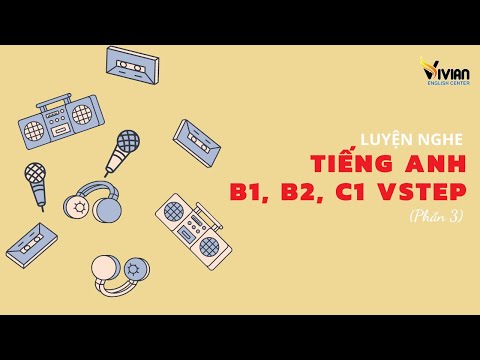 Luyện nghe tiếng Anh B1, B2, C1 Vstep Phần 3 Test 03
