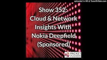 Packet Pushers Podcast: Show 352: Cloud Network Insights With Nokia Deepfield
