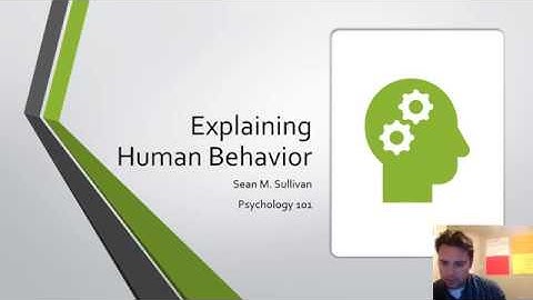 Psychology 101 Lecture 05: Explaining Human Behavior lecture