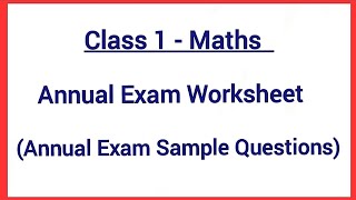 Class 1 maths annual exam sample questions and answers/class 1 maths annual exam worksheet 