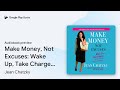 Make Money, Not Excuses: Wake Up, Take Charge,&hellip; by Jean Chatzky &middot; Audiobook preview