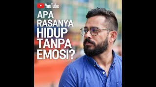 apa rasanya hidup tanpa emosi