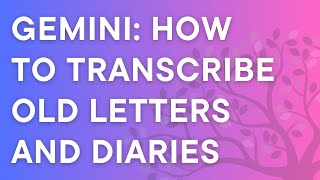 Google Gemini for genealogy: letter & diary transcription basics, step by step