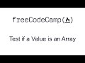 Test if a Value is an Array - Quality Assurance and Testing with Chai - Free Code Camp