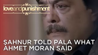 Şahnur Told Pala What Ahmet Moran Said Love And Punishment - Episode 21