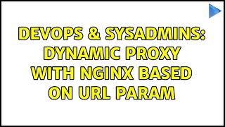 DevOps & SysAdmins: Dynamic proxy with nginx based on url param (2 Solutions!!) Net Worth