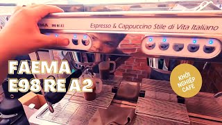 Lắp đặt và Hướng dẫn sử dụng máy pha cafe #Faema E98 RE A2 ở Quận 12 HCM - Khởi Nghiệp Cafe
