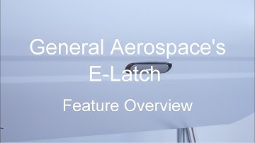 General Aerospace: E-Latch Feature Overview