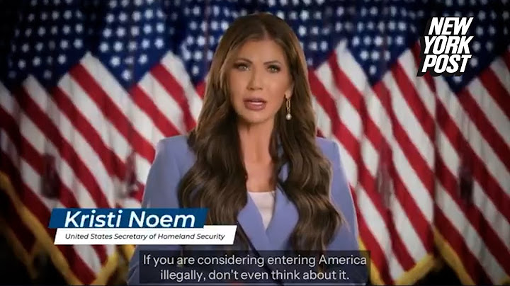 Homeland Security Secretary Kristi Noem shares stern message to illegal immigrants