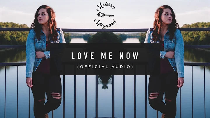 "Love Me Now" - Melissa Maynard