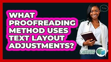 What Proofreading Method Uses Text Layout Adjustments?