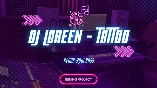 DJ LOREEN TATTOO SLOW REMIX - REMIX SLOW BASS TERBARU 2024 BENING PROJECT Resimi