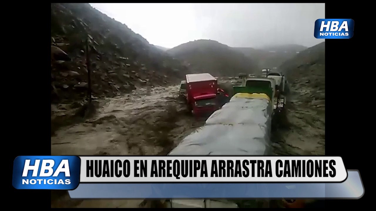 HBA NOTICIAS: HUAICO ARRASTRO A CAMIONES EN LA PANAMERICANA EN AREQUIPA ...
