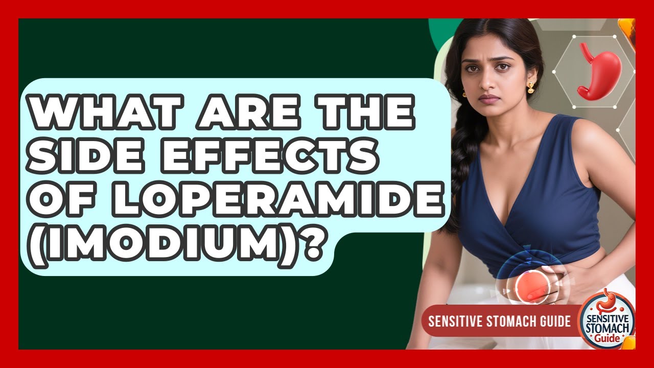 What Are The Side Effects Of Loperamide (Imodium)? - Sensitive Stomach Guide