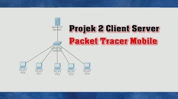 Tutorial Cisco Packet Tracer Android - Jaringan Client Server
