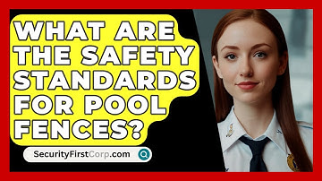 What Are The Safety Standards For Pool Fences? - SecurityFirstCorp.com