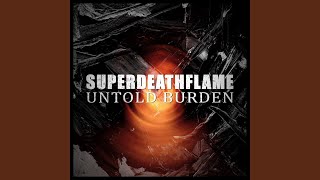 Video thumbnail of "Superdeathflame - Untold Burden"