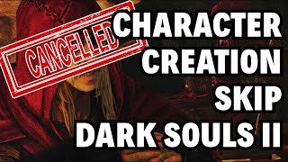 DS2 SOTFS Character Creation Skip [Current Patch]