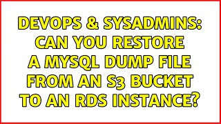DevOps & SysAdmins: Can you restore a MySQL dump file from an S3 bucket to an RDS instance? Net Worth