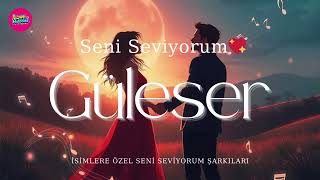 Güleser Seni Seviyorum ❤️ | Güleser İsmine Özel Duygusal Aşk Şarkısı