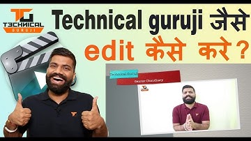 How to edit videos like technical Guruji
