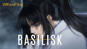 Basilisk「AMV」-  Without You