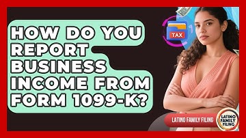 How Do You Report Business Income From Form 1099-K? - Latino Family Filing