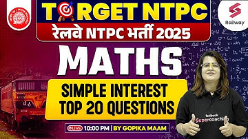 RRB NTPC Maths Classes 2025 | Simple Interest Top 20 Questions #2 | By Gopika Ma