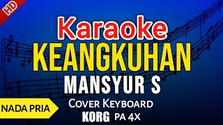 KEANGKUHAN - Mansyur S | KARAOKE HD - NADA COWOK