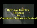 Have You Ever See The Rain - Creedence Clearwater Revival ( lirik dan terjemahan )