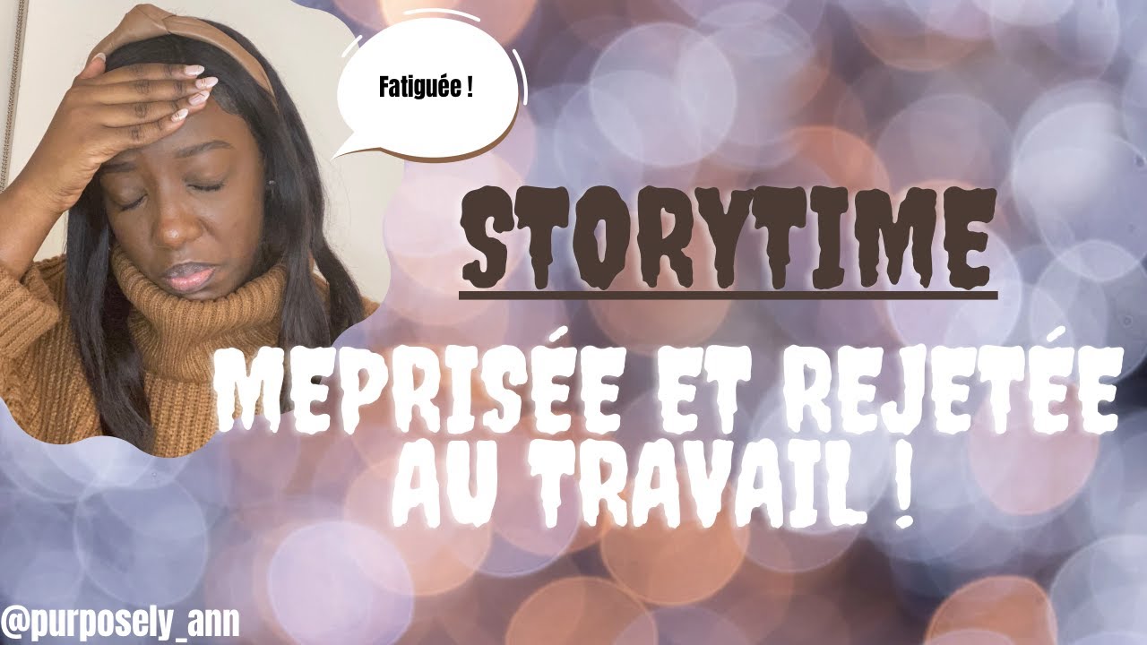 STORYTIME: MÉPRISÉE et REJETÉE en milieu de travail ...