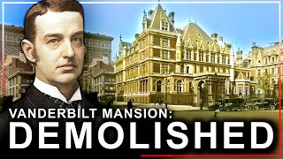 Why New York’s Largest Mansion EVER Was Demolished (Cornelius Vanderbilt II House)