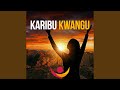 KARIBU KWANGU 