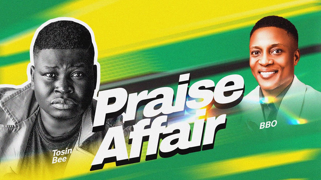 Praise Affair 2.0 with Tosin Bee ft BBO