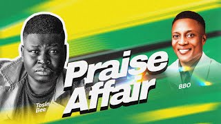 Praise Affair 2.0 with Tosin Bee ft BBO